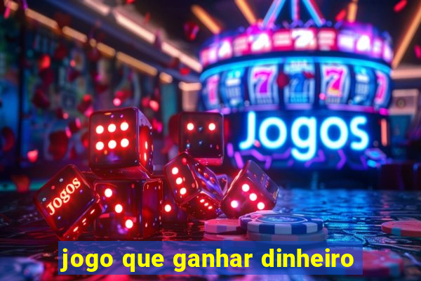 jogo que ganhar dinheiro